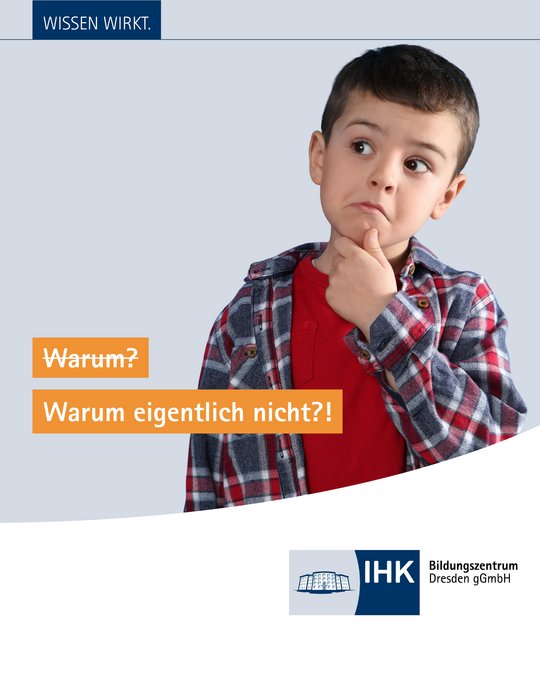 A young boy with dark hair and a thoughtful expression is posing with his hand on his chin. He is wearing a plaid shirt over a red top, against a light gray background. The text on the image includes "Warum?" and "Warum eigentlich nicht?!" along with the logo of the IHK Bildungszentrum Dresden.