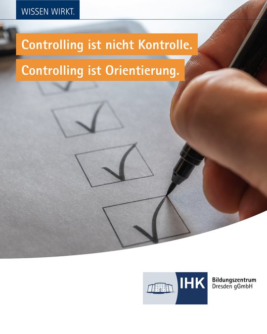 An image showing a close-up of a hand holding a pen, checking off boxes on a checklist. The text on the image states, "Controlling ist nicht Kontrolle. Controlling ist Orientierung." and features the logo of IHK Bildungszentrum Dresden GmbH.